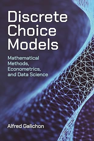 discrete choice models mathematical methods econometrics and data science 1st edition alfred galichon
