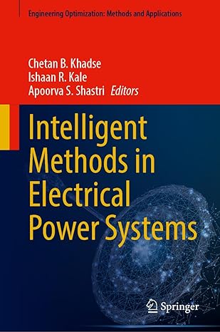 intelligent methods in electrical power systems 1st edition chetan b khadse ,ishaan r kale ,apoorva s shastri