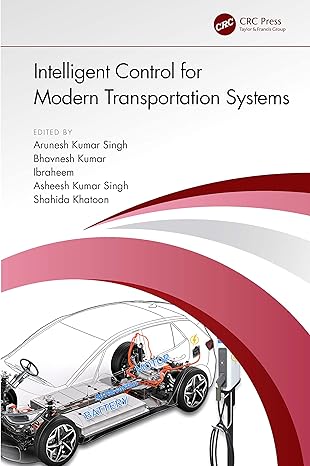 intelligent control for modern transportation systems 1st edition arunesh kumar singh ,bhavnesh kumar