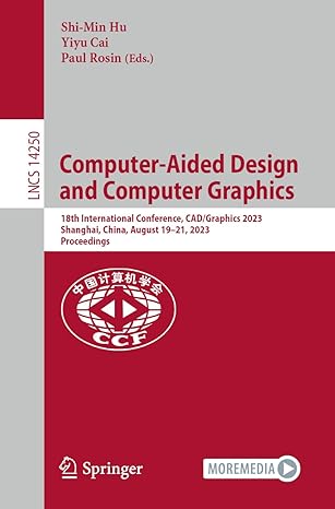 computer aided design and computer graphics 18th international conference cad/graphics 2023 shanghai china