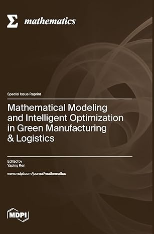 mathematical modeling and intelligent optimization in green manufacturing and logistics 1st edition yaping
