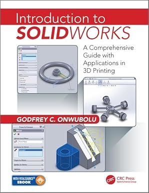 introduction to solidworks a comprehensive guide with applications in 3d printing 1st edition godfrey c