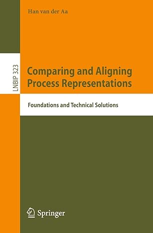 comparing and aligning process representations foundations and technical solutions 1st edition han van der aa