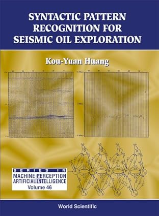 syntactic pattern recognition for seismic oil exploration 1st edition kou yuan huang 9810246005,