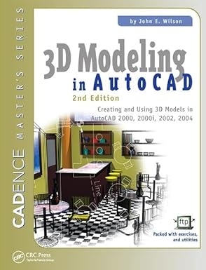 3d modeling in autocad creating and using 3d models in autocad 2000 2000i 2002 and 2004 1st edition john