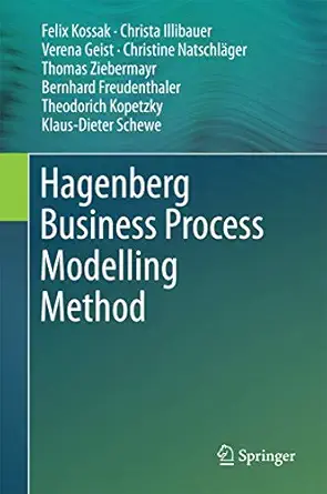 hagenberg business process modelling method 1st edition felix kossak ,christa illibauer ,verena geist