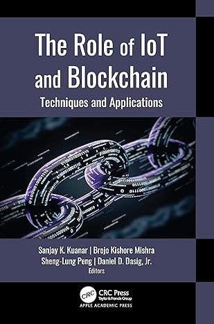 the role of iot and blockchain techniques and applications 1st edition sanjay k kuanar ,brojo kishore mishra