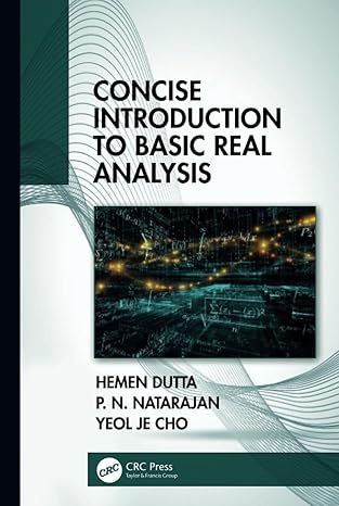 concise introduction to basic real analysis 1st edition hemen dutta ,p n natarajan ,yeol je cho 1138612464,
