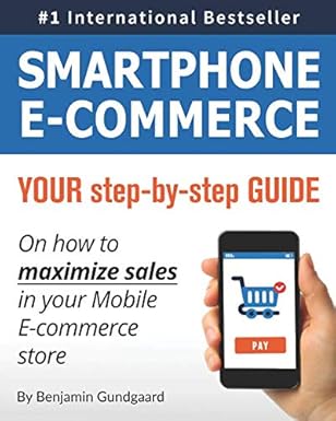 smartphone e commerce your step by step guide on how to maximize sales in your mobile e commerce store 1st