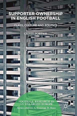 supporter ownership in english football class culture and politics 1st edition chris porter 3030054373,