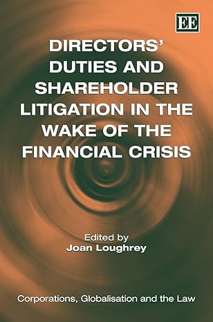 directorsa duties and shareholder litigation in the wake of the financial crisis 1st edition joan loughrey
