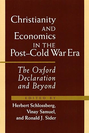 christianity and economics in the post cold war era the oxford declaration and beyond 1st edition herbert