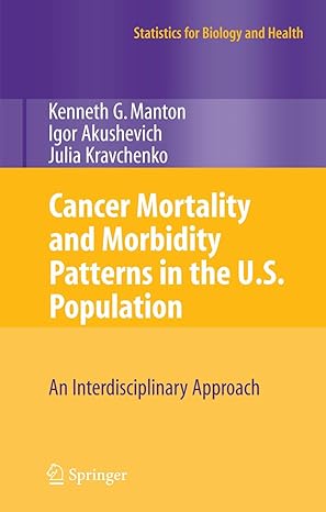 cancer mortality and morbidity patterns in the u s population an interdisciplinary approach 1st edition k g