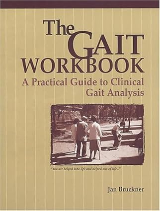 the gait workbook a practical guide to clinical gait analysis 1st edition jan bruckner phd pt 1556423446,
