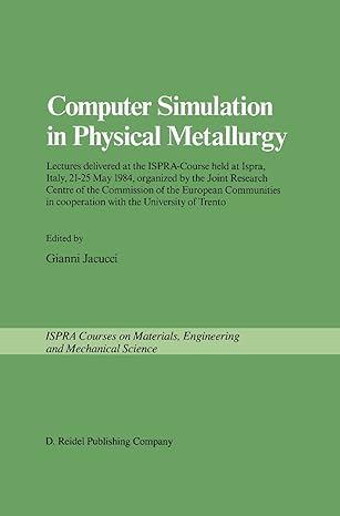 computer simulation in physical metallurgy lectures delivered at the ispra course held at ispra italy may 21
