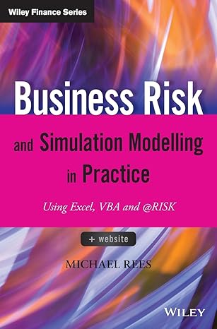 business risk and simulation modelling in practice using excel vba and risk 1st edition michael rees