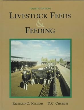 livestock feeds and feeding 1st edition richard o kellems 0132417952, 978-0132417952
