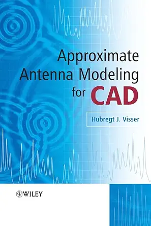 approximate antenna analysis for cad 1st edition hubregt j visser 0470512938, 978-0470512937