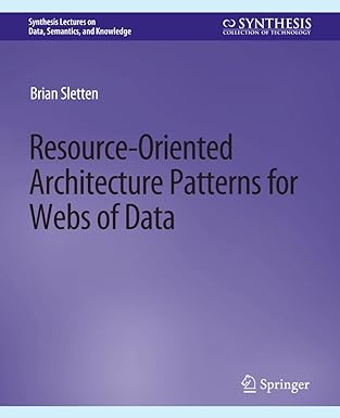resource oriented architecture patterns for webs of data 1st edition brian sletten 303179446x, 978-3031794469