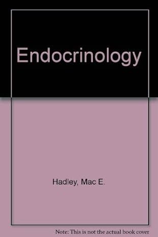 endocrinology 1st edition mac e hadley 013278243x, 978-0132782432