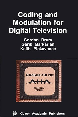 coding and modulation for digital television 1st edition gordon m drury ,garik markarian ,keith pickavance