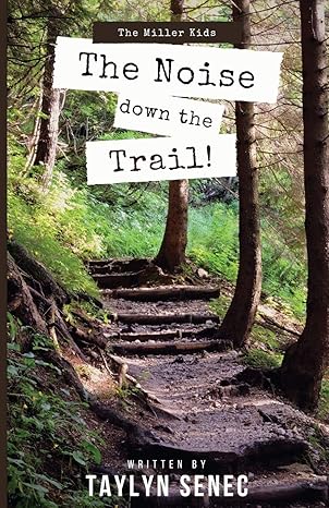 the noise down the trail 1st edition taylyn senec 0578414619, 978-0578414614