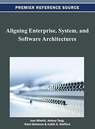 aligning enterprise system and software architectures 1st edition ivan mistrik ,antony tang ,rami bahsoon