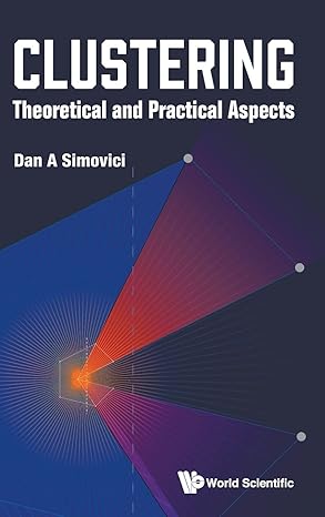 clustering theoretical and practical aspects 1st edition dan a simovici 9811241198, 978-9811241192