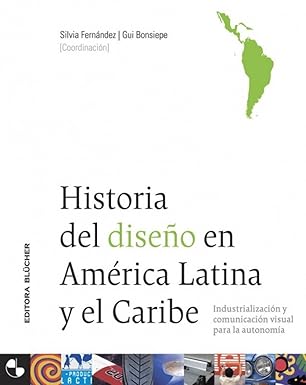 historia del diseno en america latina y el caribe/ history of desing in latin america and the caribbean