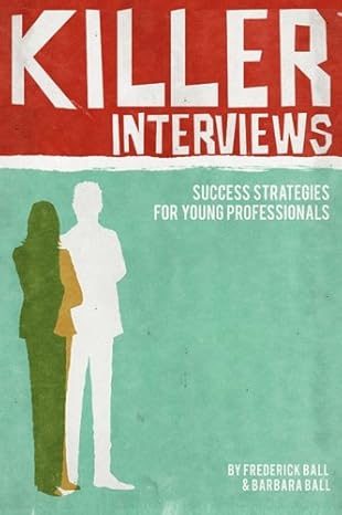 killer interviews success strategies for young professionals 1st edition frederick w ball ,barbara b ball