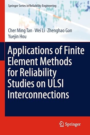 applications of finite element methods for reliability studies on ulsi interconnections 1st edition cher ming