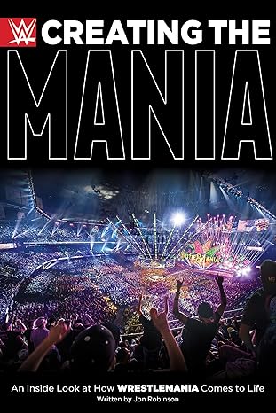 creating the mania an inside look at how wrestlemania comes to life 1st edition jon robinson 1770414509,