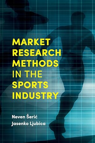 market research methods in the sports industry 1st edition neven eric ,jasenko ljubica 1787541924,