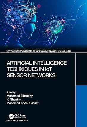 artificial intelligence techniques in iot sensor networks 1st edition mohamed elhoseny ,k shankar ,mohamed