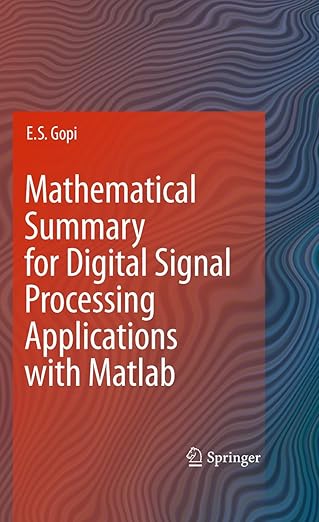mathematical summary for digital signal processing applications with matlab 1st edition e s gopi 9048137462,