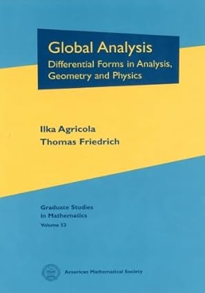 global analysis differential forms in analysis geometry and physics 1st edition ilka agricola ,thomas