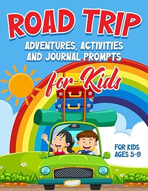 road trip adventures activities and journal prompts for kids over 100 activities to keep your kids engaged