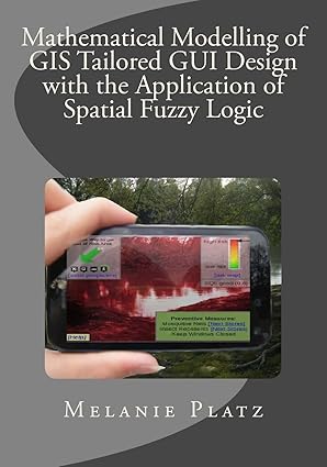mathematical modelling of gis tailored gui design with the application of spatial fuzzy logic 1st edition