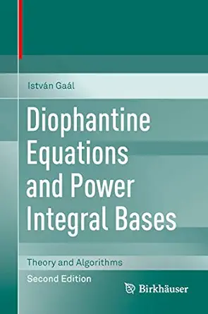 diophantine equations and power integral bases theory and algorithms 1st edition istva n gaa l 3030238644,