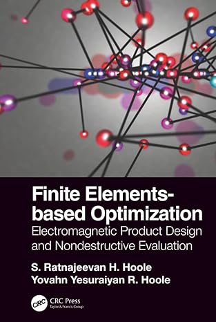 finite elements based optimization 1st edition s ratnajeevan h hoole ,yovahn yesuraiyan r hoole 1498759467,
