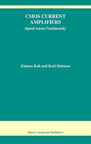 cmos current amplifiers speed versus nonlinearity 1st edition kimmo koli ,kari a i halonen 1402070454,