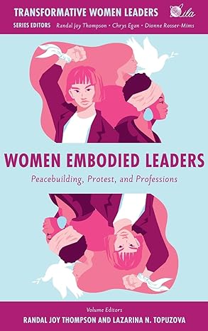 women embodied leaders peacebuilding protest and professions 1st edition randal joy thompson ,lazarina n