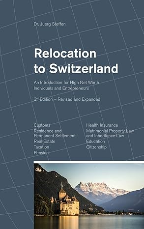 relocation to switzerland an introduction for high net worth individuals and entrepreneurs 1st edition dr