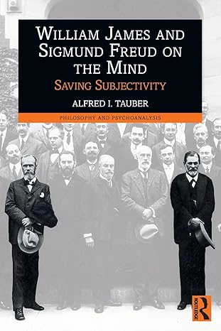 william james and sigmund freud on the mind 1st edition alfred i tauber 1032900369, 978-1032900360