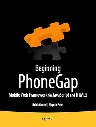 beginning phonegap mobile web framework for javascript and html5 1st edition rohit ghatol ,yogesh patel