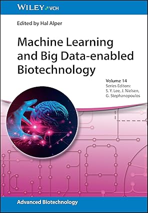 machine learning and big data enabled biotechnology 1st edition hal s alper 3527354743, 978-3527354740