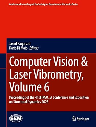 computer vision and laser vibrometry volume 6 proceedings of the 41st imac a conference and exposition on