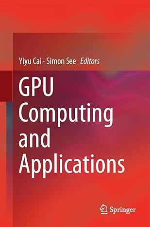 gpu computing and applications 1st edition yiyu cai ,simon see 9812871330, 978-9812871336
