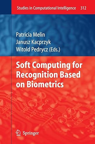 soft computing for recognition based on biometrics 1st edition patricia melin ,witold pedrycz 3642151108,