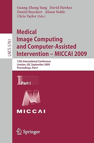 medical image computing and computer assisted intervention miccai 2009 12th international conference london
